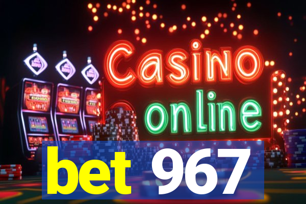 bet 967