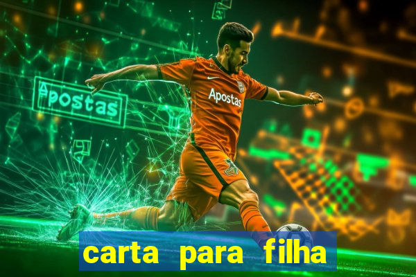 carta para filha que esta no retiro