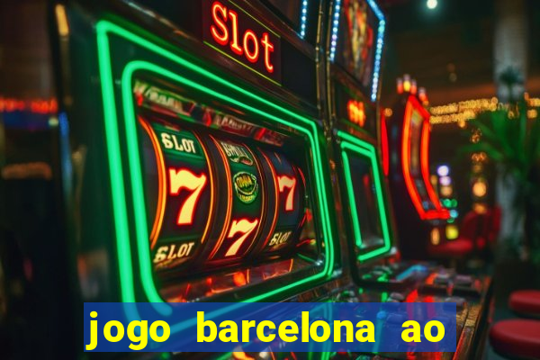 jogo barcelona ao vivo futemax