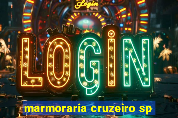 marmoraria cruzeiro sp