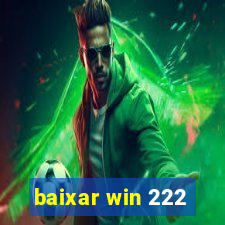 baixar win 222
