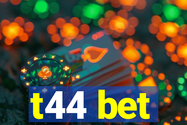 t44 bet