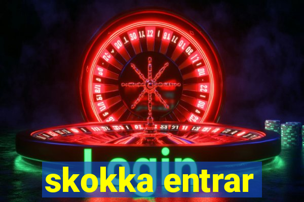 skokka entrar