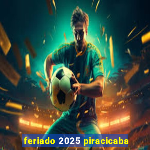 feriado 2025 piracicaba
