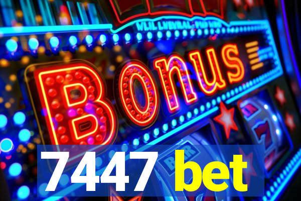 7447 bet