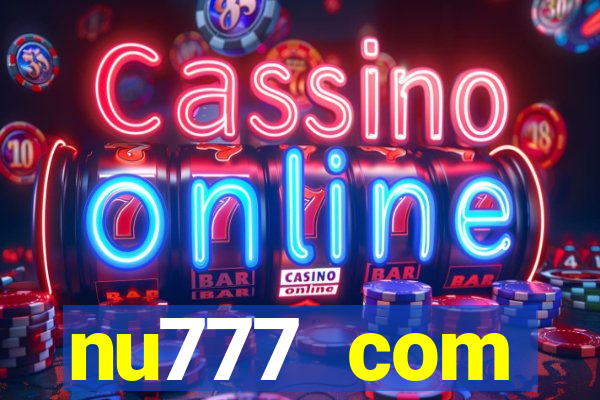 nu777 com plataforma de jogos