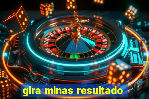 gira minas resultado