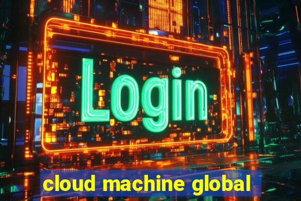 cloud machine global
