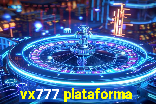 vx777 plataforma