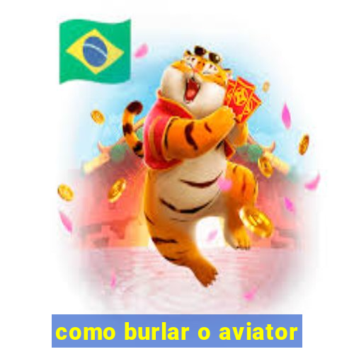 como burlar o aviator