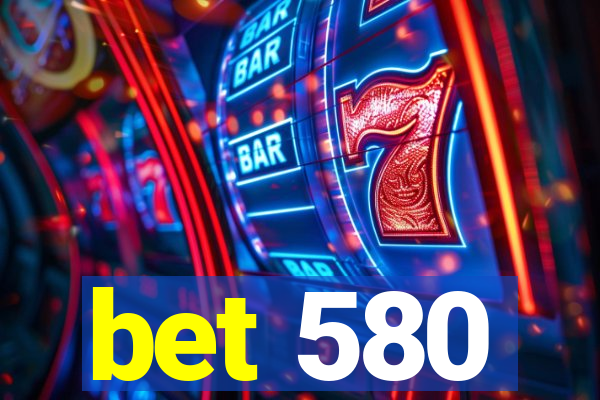 bet 580