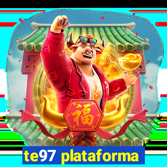 te97 plataforma