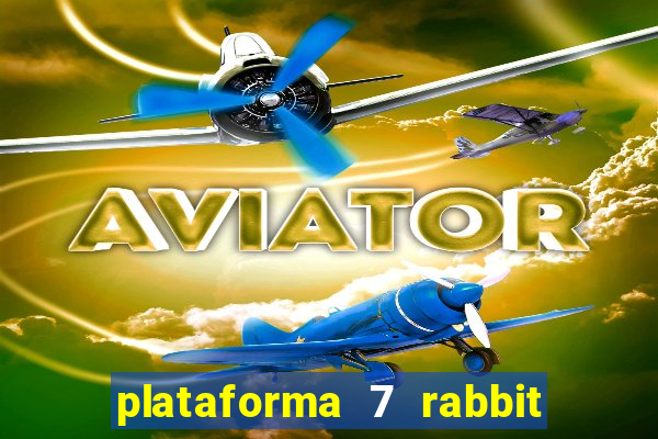 plataforma 7 rabbit é confiável