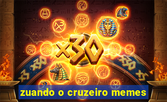 zuando o cruzeiro memes