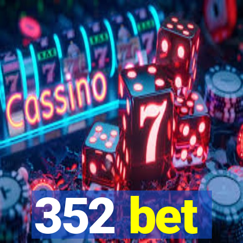 352 bet