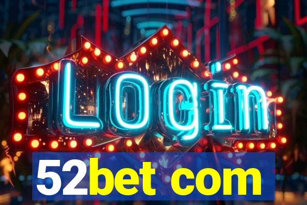 52bet com