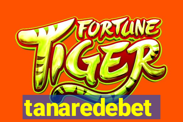 tanaredebet