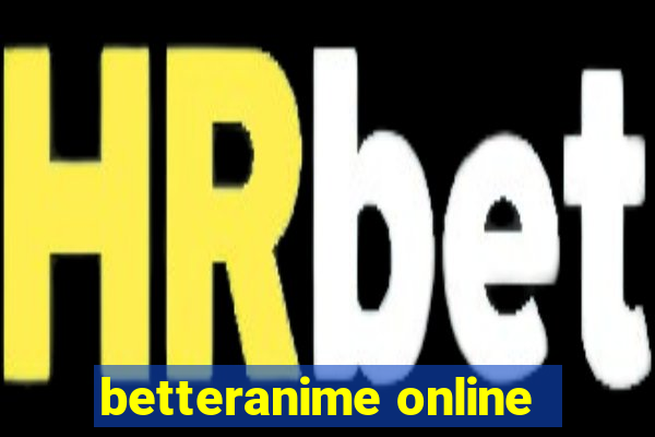 betteranime online