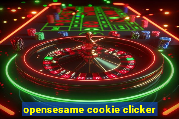 opensesame cookie clicker
