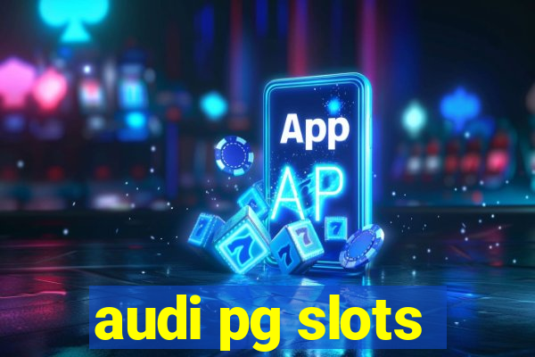 audi pg slots