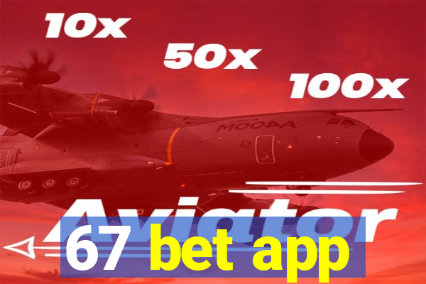 67 bet app