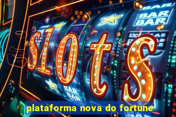 plataforma nova do fortune