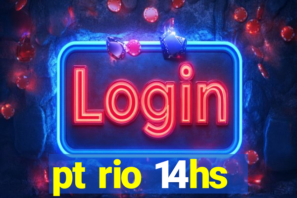 pt rio 14hs