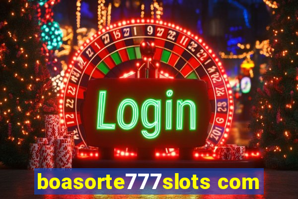 boasorte777slots com