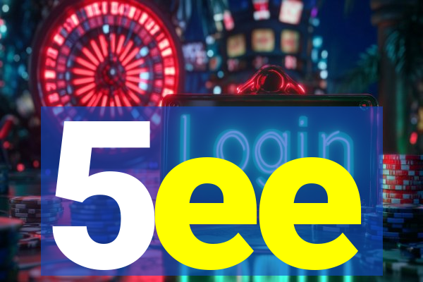 5ee