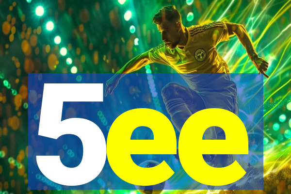 5ee