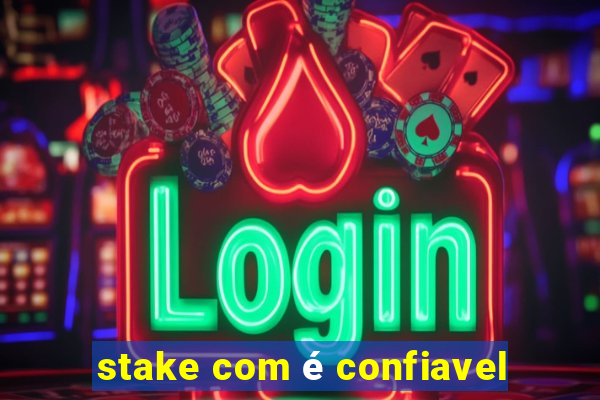stake com é confiavel