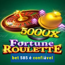 bet 585 é confiável