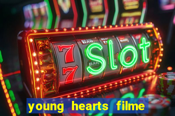 young hearts filme completo dublado