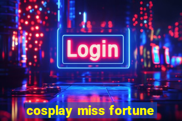 cosplay miss fortune