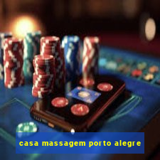 casa massagem porto alegre