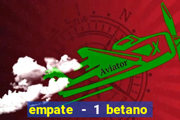 empate - 1 betano o que significa
