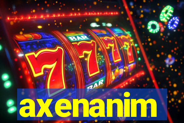 axenanim