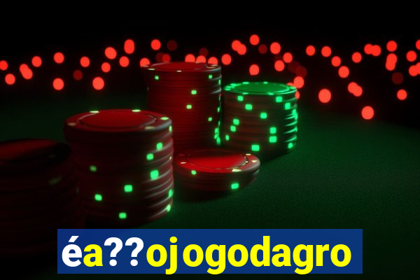 éa??ojogodagrow