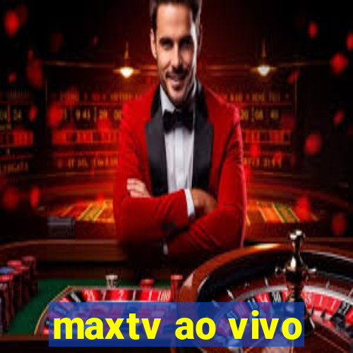 maxtv ao vivo