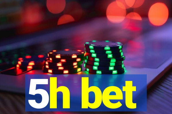 5h bet