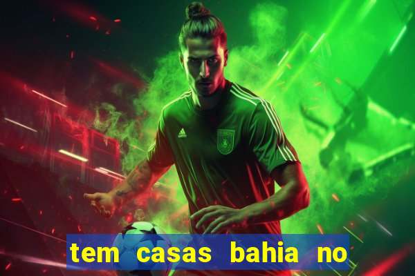 tem casas bahia no park shopping campo grande