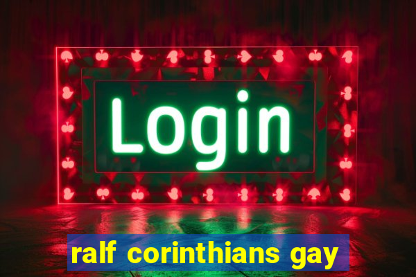 ralf corinthians gay