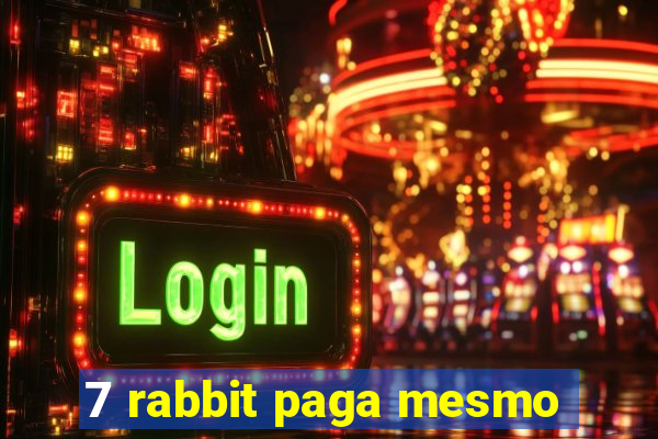 7 rabbit paga mesmo