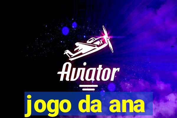 jogo da ana