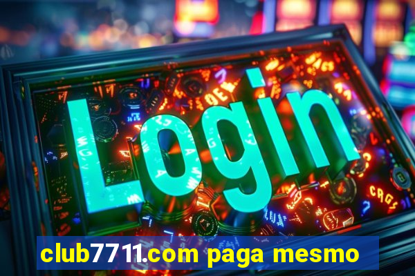 club7711.com paga mesmo