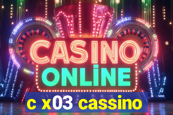 c x03 cassino