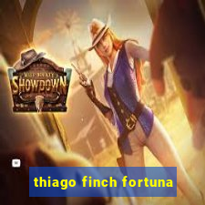 thiago finch fortuna