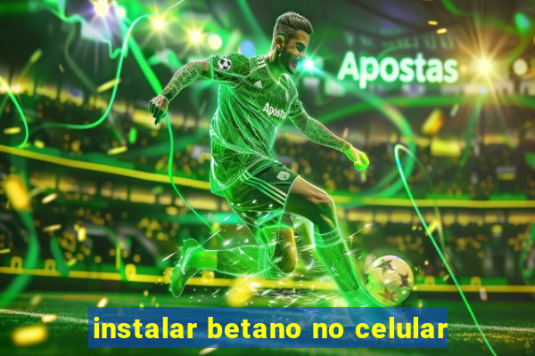instalar betano no celular