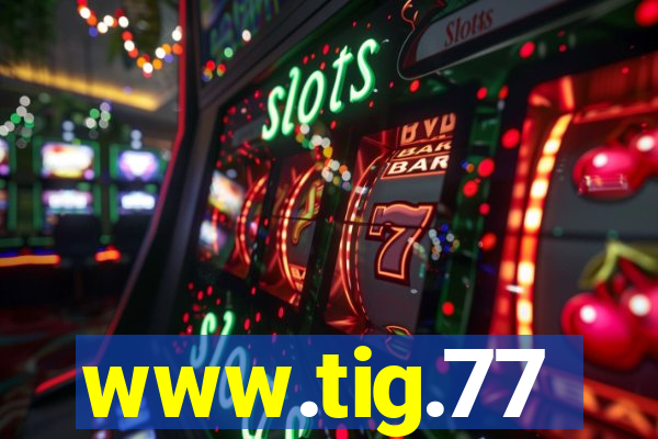 www.tig.77