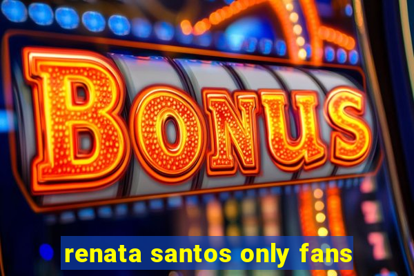 renata santos only fans